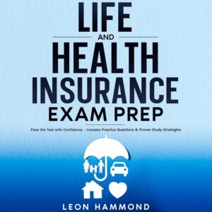 Life and Health Insurance Exam Prep: Pass the Test with Confidence